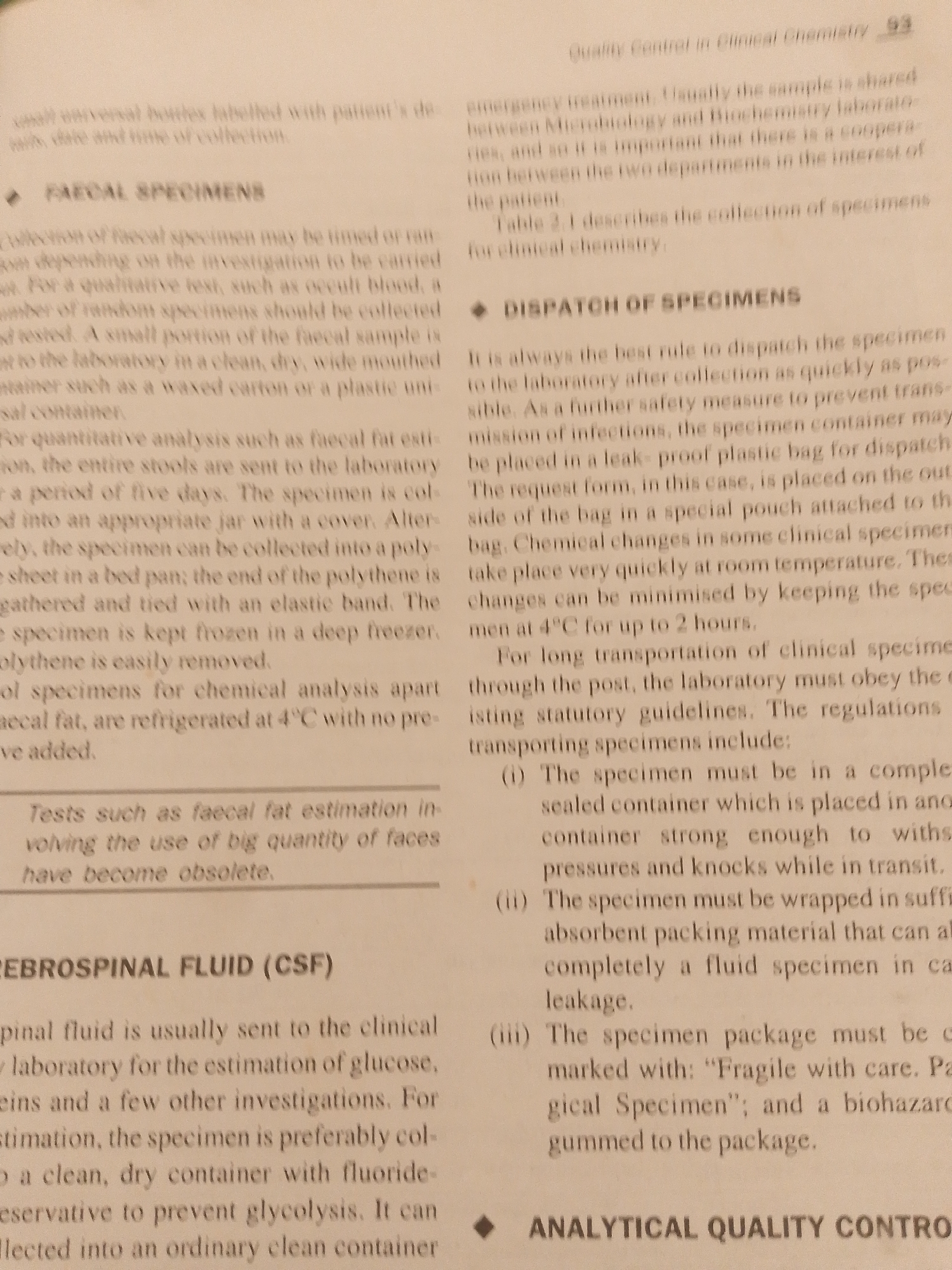 The image shows a close-up of a page from a document or book, likely a medical or scientific text. The page is filled with text, indicating a detailed explanation of procedures and guidelines. The primary subject is the written information, presented in paragraphs and bullet points, suggesting instructional or informational content.
The text discusses "Faecal Specimens," "Dispatch of Specimens," and "Cerebrospinal Fluid (CSF)." Specific details mentioned include collection methods, storage at 4°C, and packaging requirements for transport, such as using leak-proof bags and labeling with "Fragile with care. Pathological Specimen" and a biohazard symbol. There are also mentions of laboratory procedures and quality control.
The overall scene is a flat, static page of text, devoid of any visual elements like photographs or illustrations. The lighting appears to be even, and there are no indicators of time of day, weather, or a specific physical location within a building. The context provided, "Jauro Yinu, Nigeria," does not appear in the visible text, and thus cannot be inferred from the image itself. The activity taking place is the presentation of information, likely for educational or professional purposes. The tone of the text is instructional and formal. No people are visible in the image.