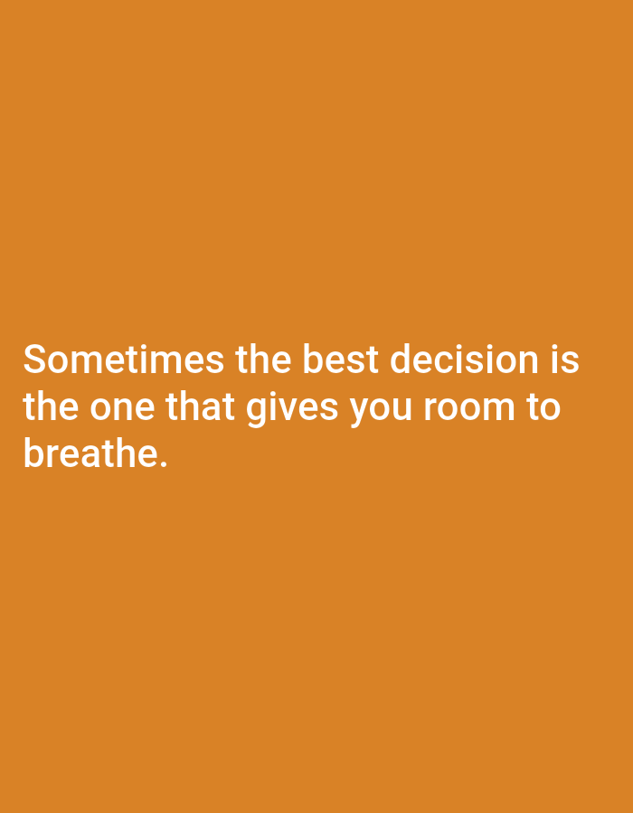 The image is a photograph of white text on an orange background. The text reads: "Sometimes the best decision is the one that gives you room to breathe." There are no discernible details about Tebuwung, Indonesia, or any people, subjects, objects, actions, interactions, or environment in the image.