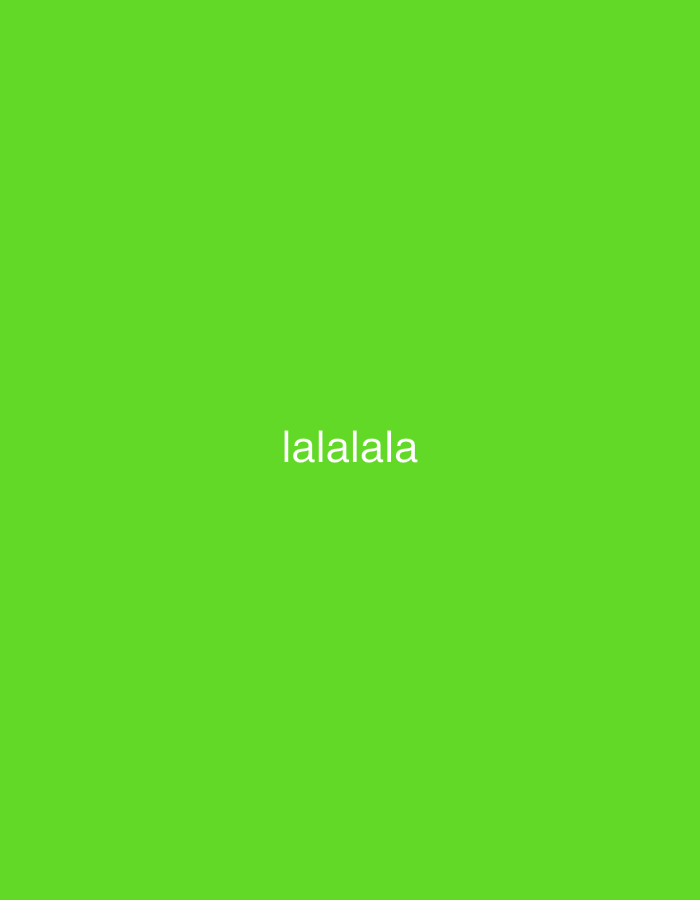The image features a solid, vibrant lime green background. Centered on this monochromatic field is the text "lalalala" rendered in white, sans-serif letters. No people, objects, or discernible scene elements are present in the image. The green color is uniform across the entire frame. There are no visible activities or events taking place. The graphic provides no cues regarding time of day, weather, or any specific physical location. The provided location context of Yerevan, Armenia, is not visually supported by the content of the image.