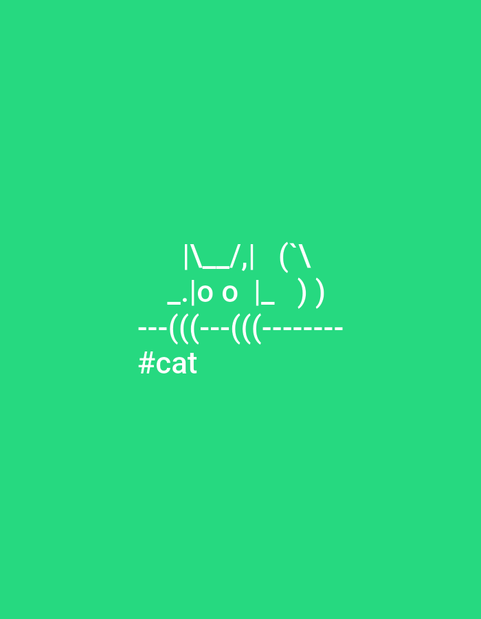 A green background features white ASCII art of a cat's face. The cat has ears that are formed by "\_/," and its eyes are "o o." The cat's nose is a "." and its mouth is represented by "_|_". Below the face, there are dashes forming what appears to be a collar or body. Finally, the hashtag "#cat" is written below the ASCII art.
