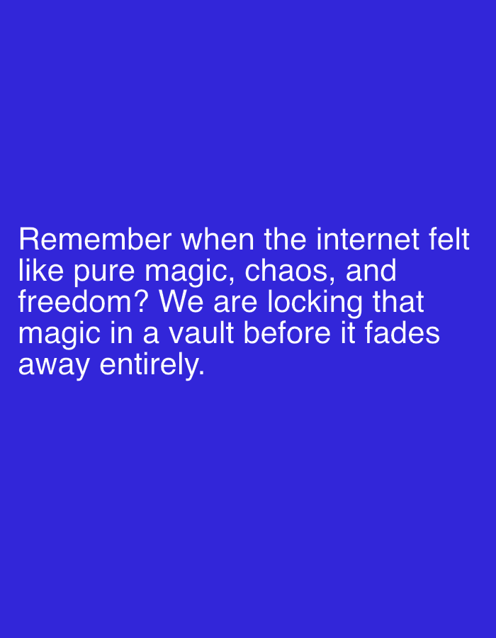 The image contains text on a blue background. The text reads: "Remember when the internet felt like pure magic, chaos, and freedom? We are locking that magic in a vault before it fades away entirely." There is no information within the image or its context that relates to the city of Shumen, Bulgaria.