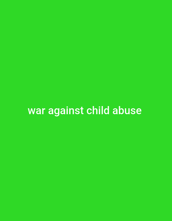 The image is a solid bright green background with white text in the center that reads "war against child abuse". There are no other discernible objects, people, or environmental details present in the image. The location is unknown.