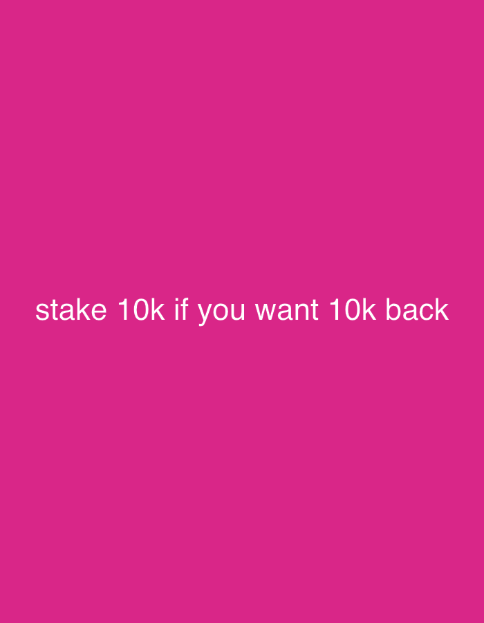 A white text overlay is present on a vibrant pink background. The text reads "stake 10k if you want 10k back". There is no indication of the city of Kareby, Sweden, in this image.