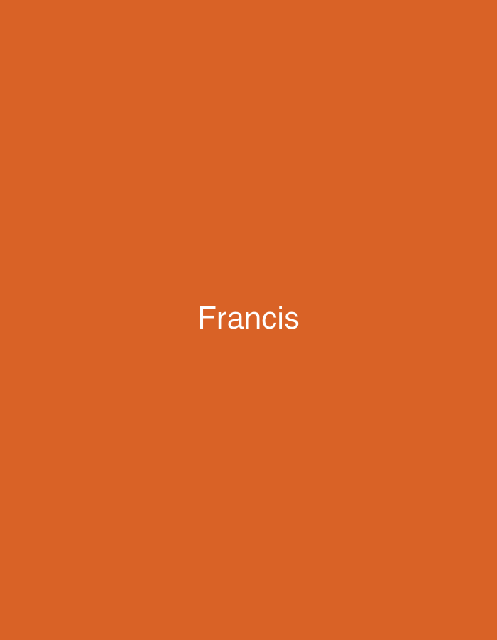 The image displays a plain, solid orange background. Centered on this background, the word "Francis" is written in white, sans-serif capital letters. No other subjects, objects, or scenery are depicted. There is no discernible activity or event taking place, as the image is a static graphic. Details such as time of day, weather, or emotions are not applicable. The location context of Santa Ana, Venezuela, is provided as external information and is not visually indicated within the image itself.