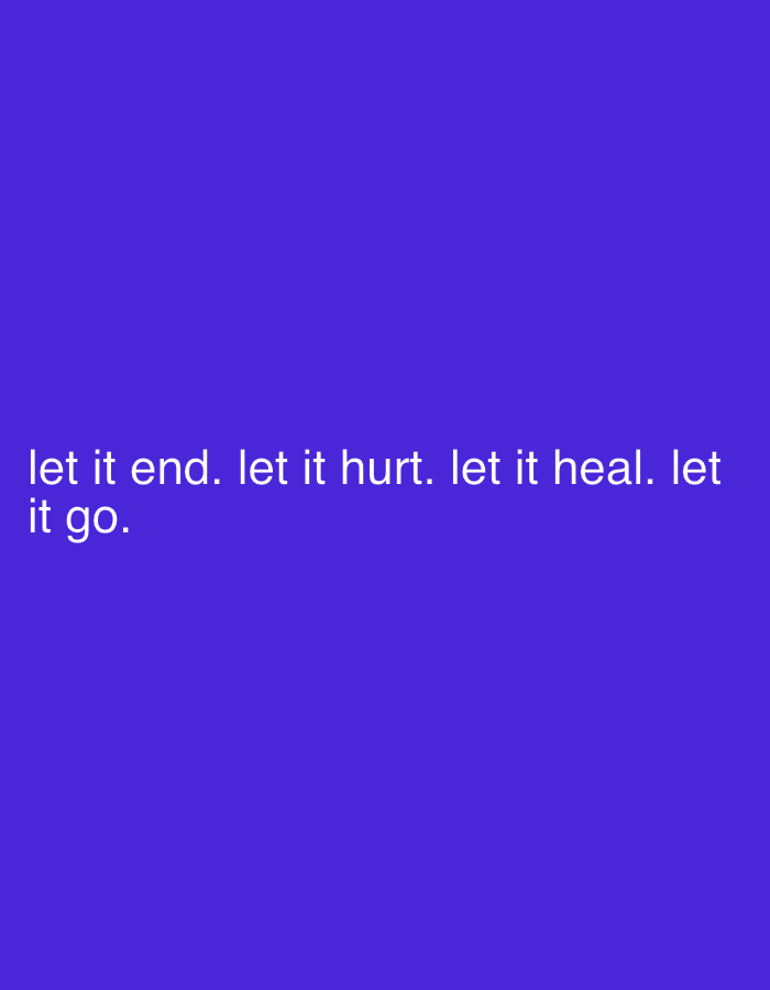 The image is a solid purple background with the white text "let it end. let it hurt. let it heal. let it go." in the lower left corner.