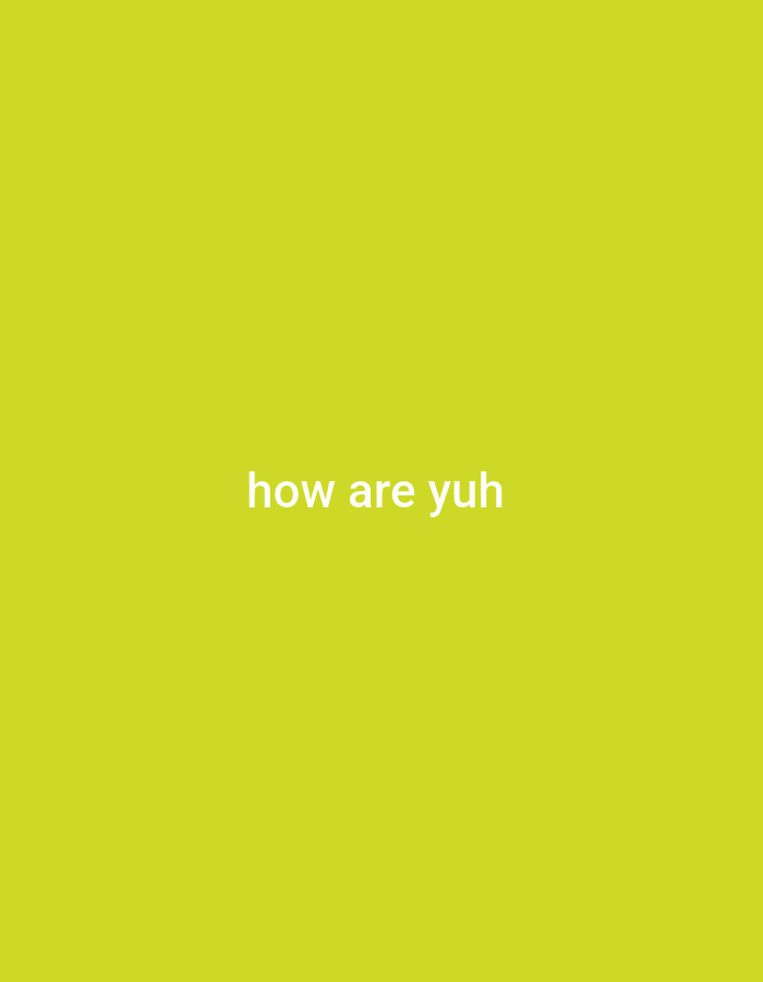 The image is a photograph of a solid lime green background with the white text "how are yuh" centered horizontally and positioned in the lower half of the frame. There are no people, objects, or discernible environmental features present in the image beyond the text and background. The location in Polokwane, South Africa, is not ascertainable from the visual information provided.