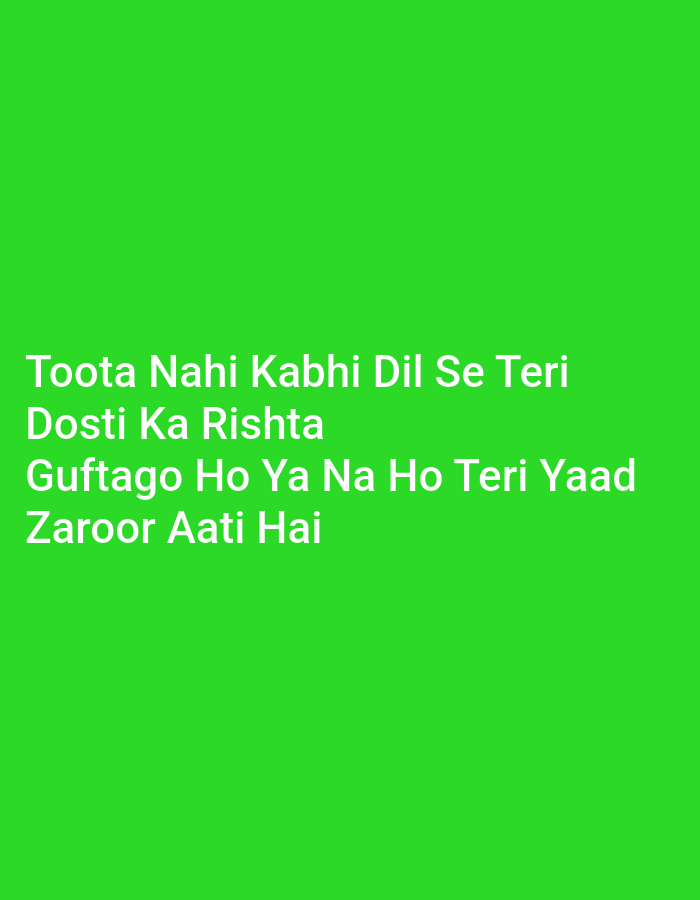 The image is a still from a video, featuring white text overlaid on a bright green background. The text reads: "Toota Nahi Kabhi Dil Se Teri Dosti Ka Rishta Guftago Ho Ya Na Ho Teri Yaad Zaroor Aati Hai". There are no people, objects, or environmental details visible in the image. The text appears to be a quote or a saying. There is no indication of the location in Peshawar City Tehsil, Pakistan, or any other geographical information.