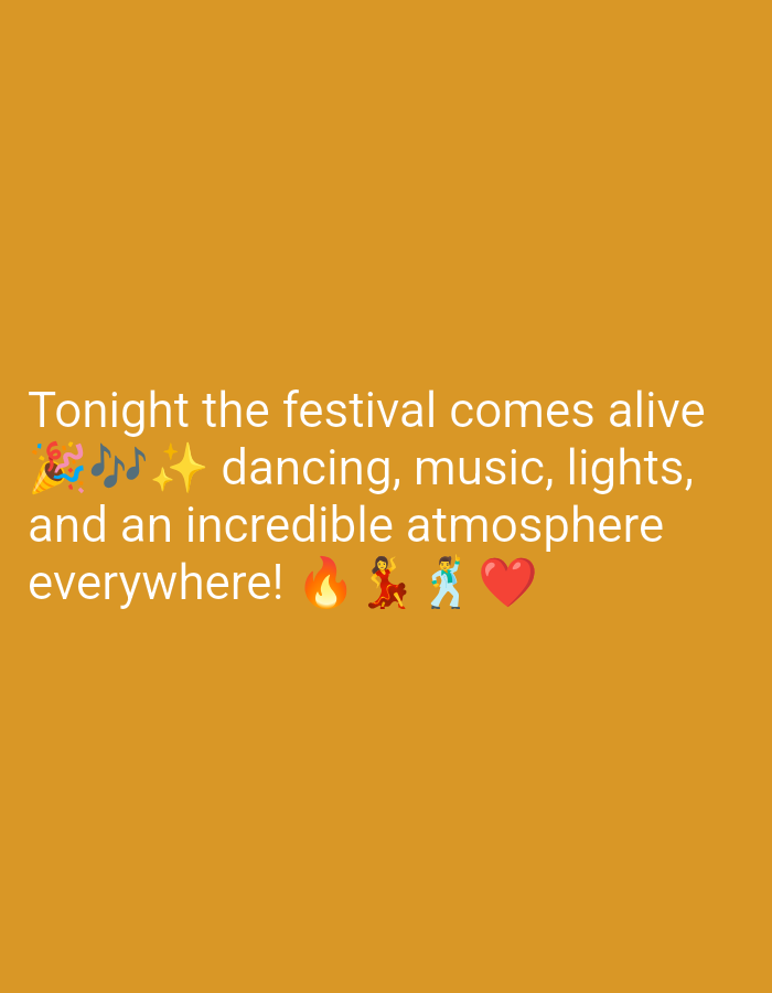 A visually simple image features text superimposed on a plain orange background. The text, in white, reads: "Tonight the festival comes alive ππΆβ¨ dancing, music, lights, and an incredible atmosphere everywhere! π₯ππΊβ€οΈ". The text is arranged in three lines, with the first line being the longest. The text is accompanied by several emojis, including a party popper, musical notes, sparkles, fire, a woman dancing, a man dancing, and a red heart. There are no people or recognizable structures visible in the image, nor any specific geographical features. The image does not contain any information about the city of Kebondalem, Indonesia.