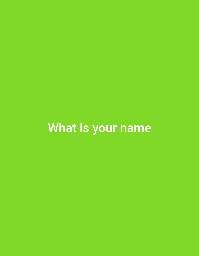 The image is a green background with the white text "What is your name" in the center. There is no indication of Opanets, Bulgaria, or any identifiable people, objects, or environment.