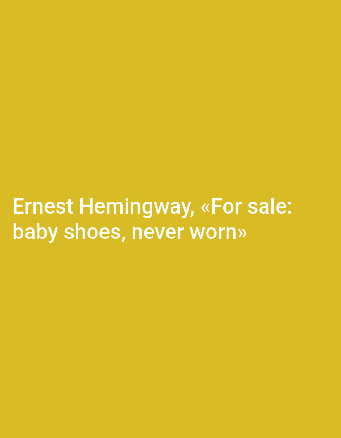 The image is a plain yellow background with white text. The text reads: "Ernest Hemingway, «For sale: baby shoes, never worn»". The text is centered horizontally and positioned in the lower half of the image. There are no people, objects, actions, interactions, or environmental details to describe.