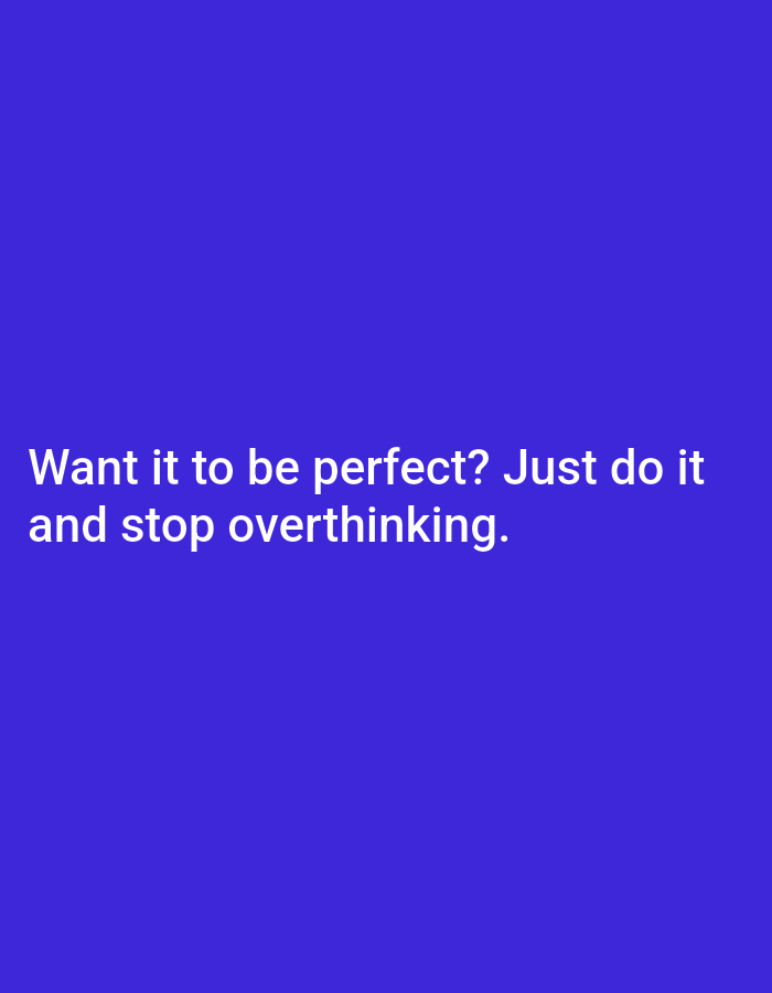 The image displays a plain blue background with white text. The text reads "Want it to be perfect? Just do it and stop overthinking." There are no other objects, people, or environmental details present in the image. The location of บ้านบางรักษ์, Thailand is not depicted or implied by the image content.