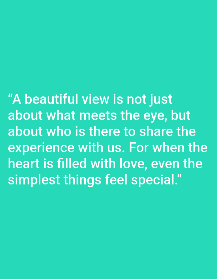 The image contains white text on a solid teal background. The text reads: "A beautiful view is not just about what meets the eye, but about who is there to share the experience with us. For when the heart is filled with love, even the simplest things feel special." There is no information about Salongo Barat, Indonesia in the image.