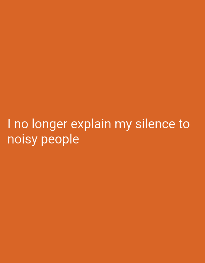 The image contains white text on an orange background. The text reads: "I no longer explain my silence to noisy people". The image does not contain any elements that indicate a location in Lassan, Pakistan.