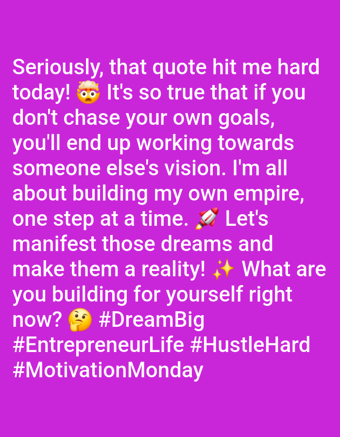 The image is a digitally rendered quote on a vibrant purple background. The text is white and reads: "Seriously, that quote hit me hard today! π€― It's so true that if you don't chase your own goals, you'll end up working towards someone else's vision. I'm all about building my own empire, one step at a time. π Let's manifest those dreams and make them a reality! β¨ What are you building for yourself right now? π€ #DreamBig #EntrepreneurLife #HustleHard #MotivationMonday" The quote is interspersed with emojis including a mind-blown face, a rocket, a sparkle, and a thinking face. There is no discernible content in the image that would indicate a location in the city of Rauma, Finland.