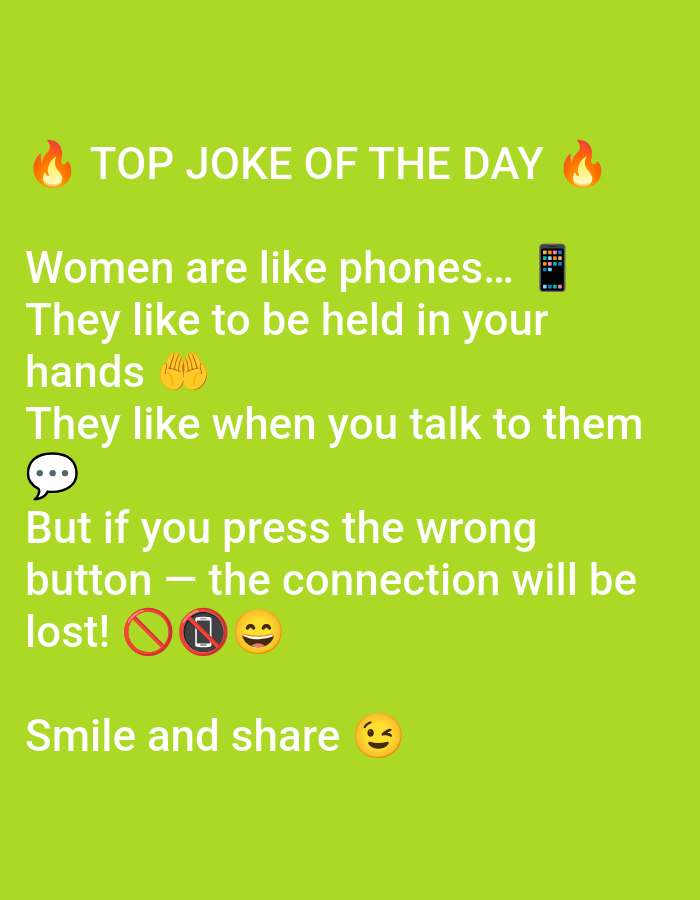 A digital graphic, identified as being located in Yarun, Ukraine, features white sans-serif text and various emojis on a solid lime green background. The top line displays "TOP JOKE OF THE DAY" with a fire emoji on each side. The main body of text presents a joke: "Women are like phones..." followed by a mobile phone emoji; "They like to be held in your hands" with two raising hands emojis; "They like when you talk to them" with a speech bubble emoji. The concluding part of the joke reads: "But if you press the wrong button — the connection will be lost!", accompanied by a no entry sign, a no mobile phones emoji, and a slightly smiling face emoji. The bottom of the graphic features the phrase "Smile and share" next to a winking face emoji. No human figures, specific actions, or physical environment beyond the graphic itself are depicted.