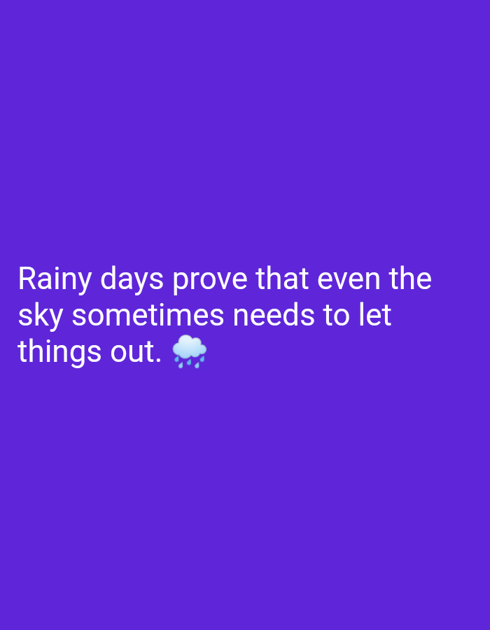 A white text quote reads: "Rainy days prove that even the sky sometimes needs to let things out." Next to the word "out" is a small, light-blue cloud emoji with rain droplets falling from it. The text is centered on a solid purple background.
