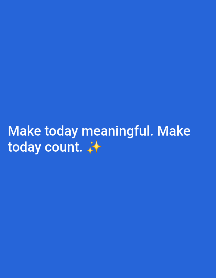 The image is a digital graphic with a royal blue background. White text is displayed in two lines. The top line reads "Make today meaningful. Make". The second line reads "today count. ✨✨". Two small yellow star emojis are positioned after the word "count". The image does not contain any elements that would allow for the identification of a specific location in Tanjungsari, Indonesia, or any people, actions, or interactions.