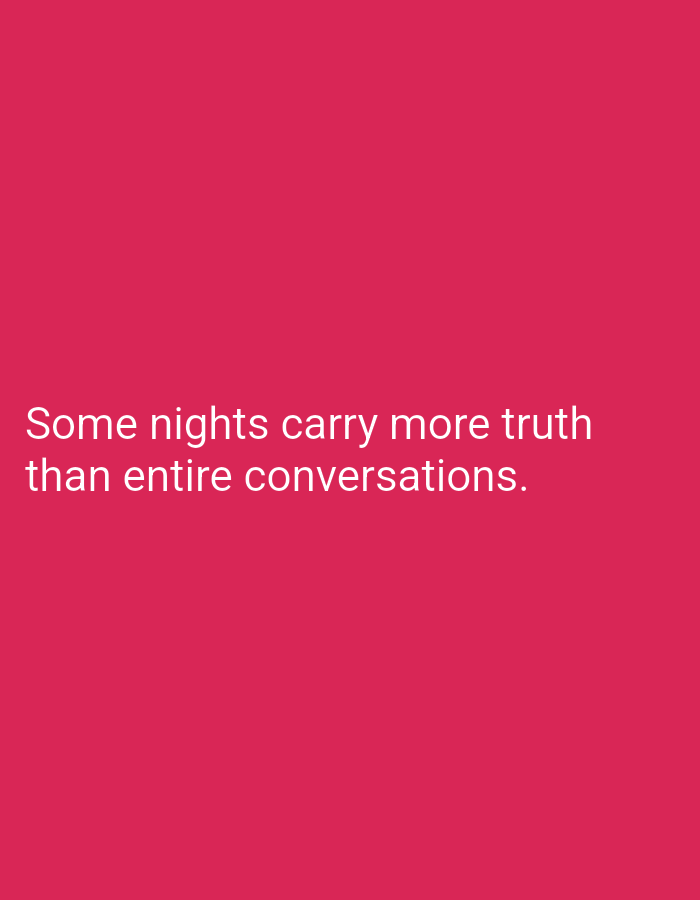 The image is a close-up shot of a plain, vibrant pink background. White text is superimposed on the background, centrally aligned and spanning across two lines. The text reads: "Some nights carry more truth than entire conversations." There are no discernible people, subjects, objects, actions, interactions, or environmental features within the image. Therefore, it is impossible to provide any details related to the city of Mansehra, Pakistan, as the image contains no such information.
