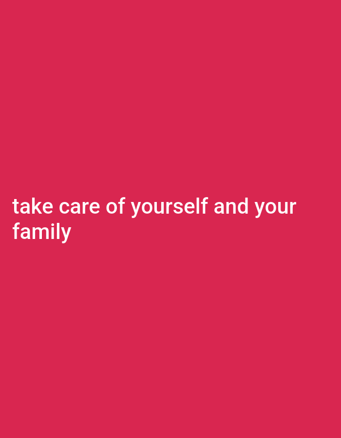 The image shows a plain, crimson background. White text reads "take care of yourself and your family." There are no people, objects, actions, or interactions depicted, and no discernible environmental features related to the city of Gboko, Nigeria.
