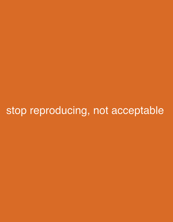 The image is a solid orange background with white text that reads "stop reproducing, not acceptable." There is no indication of Nkpor, Nigeria, or any other discernible location, people, objects, or actions.