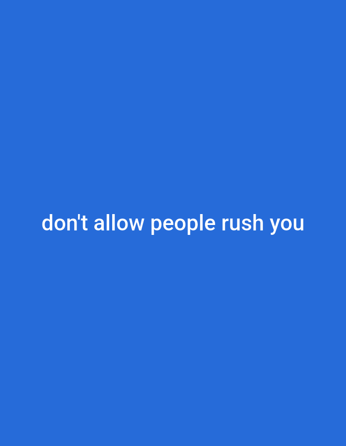 The image is a plain blue background with white text that reads "don't allow people rush you". There are no people, subjects, objects, actions, interactions, or environmental details in the image that would indicate a location in Gboko, Nigeria or any other city.