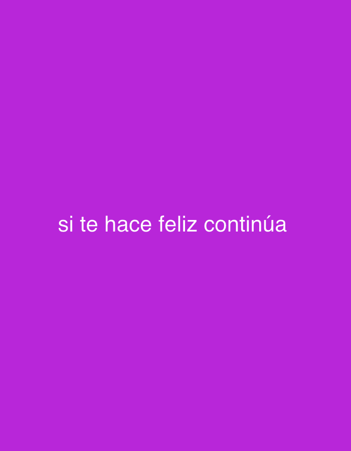 The image displays a solid, uniform purple background. White, sans-serif text is centered in the lower half of the frame, reading: "si te hace feliz continúa". There are no discernible people, subjects, objects, actions, interactions, or environmental details present within the image. The image provides no identifiable geographic markers or contextual elements that would indicate a specific location, including Tinaquillo, Venezuela.