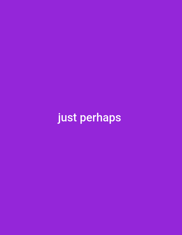 The image is a solid purple background with the words "just perhaps" written in white text in the center. There is no information about Jalingo, Nigeria or any people, subjects, or objects present in the image.
