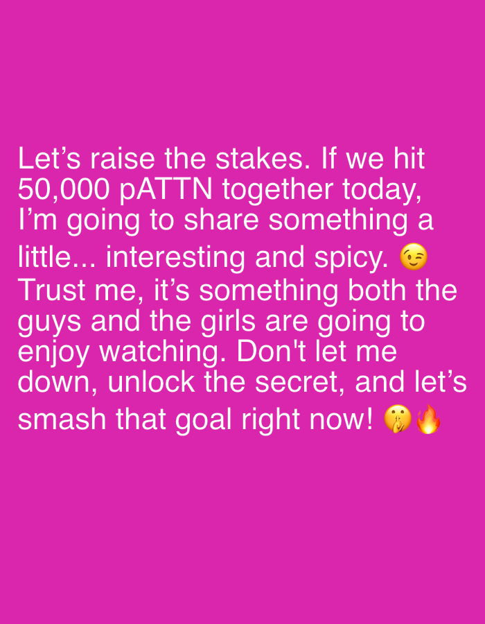 The image is a pink background with white text. The text encourages viewers to reach 50,000 PATTN so the poster will share something "interesting and spicy" that both men and women will enjoy. The poster uses a winking emoji and a shushing face emoji with a flame emoji. There is no information in the image about Sofia, Bulgaria.