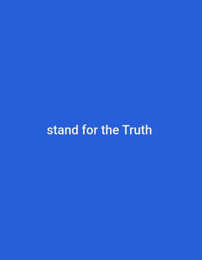 A plain blue background fills the entire frame of the image. In the center of the frame, the words "stand for the Truth" are displayed in white, sans-serif text. The text is horizontally aligned and centered. There are no other visible objects, people, or environmental details in the image.