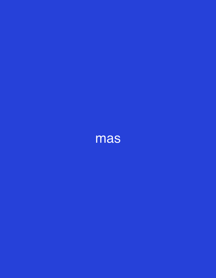 The image displays a solid, uniformly saturated royal blue background. Centered horizontally and vertically on this background is the word "mas," rendered in a clean, white, sans-serif typeface. The text has no discernible shadows, outlines, or other graphical embellishments. The overall appearance suggests a digital graphic or a screen capture, rather than a photograph of a physical scene. There are no people, subjects, objects, or actions depicted within the frame. The environment is entirely abstract, consisting solely of the uniform blue color. The image provides no visual information to suggest a specific geographical location, including the city of Casablanca, Morocco.