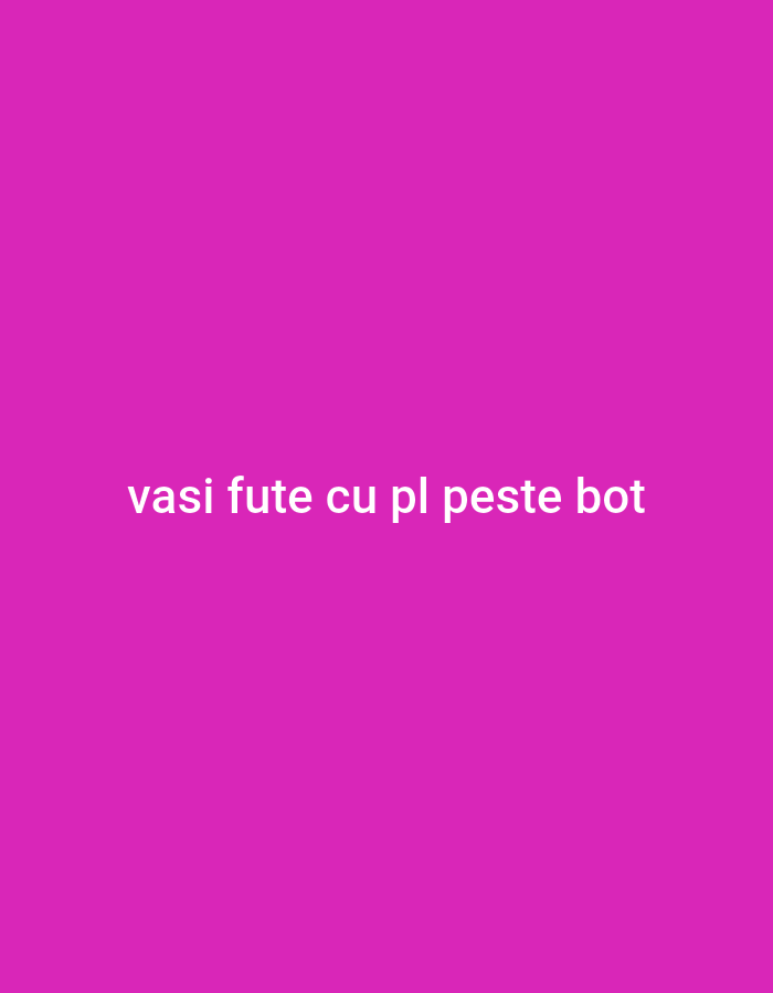 The image displays a solid magenta background with white text centered horizontally. The text reads "vasi fute cu pl peste bot". There are no discernible elements related to Cricova, Moldova, or any specific city location. The image is a simple graphic with text and no other contextual information.