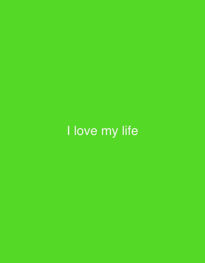 A bright green background features the white text "I love my life" centered horizontally. There are no discernible features or locations related to Cork, Ireland in the image.