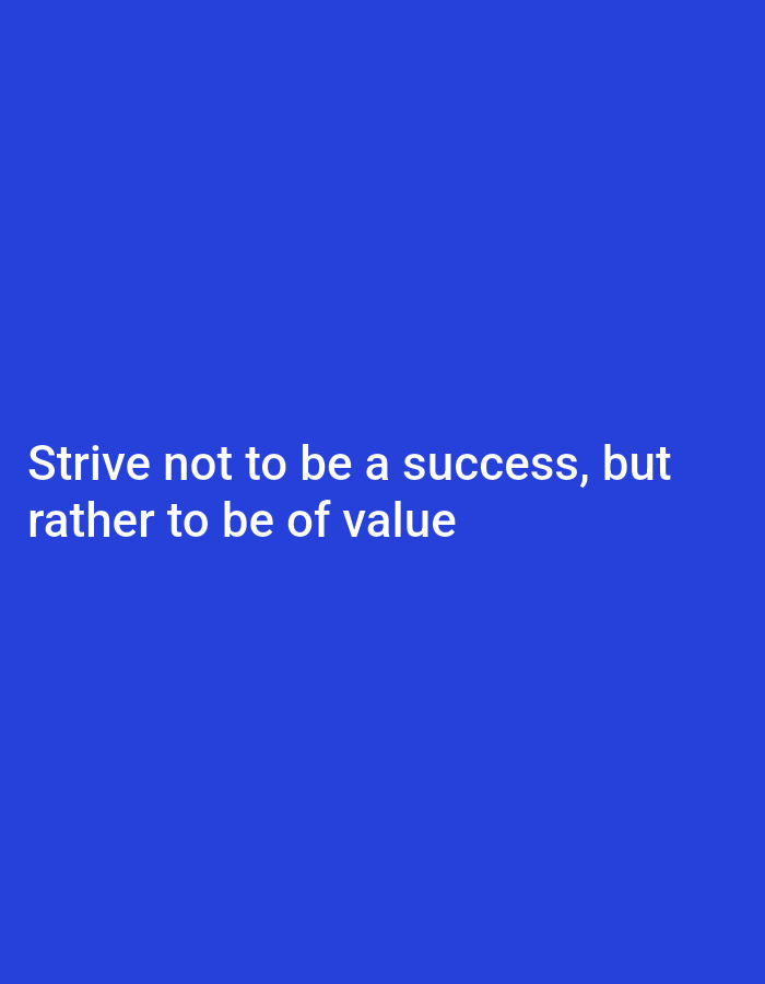 The image is a dark blue background with white text. The text reads: "Strive not to be a success, but rather to be of value". There are no people, objects, actions, interactions, or environmental details present in this image. The location of Payagaboh, Indonesia is not present in the image.