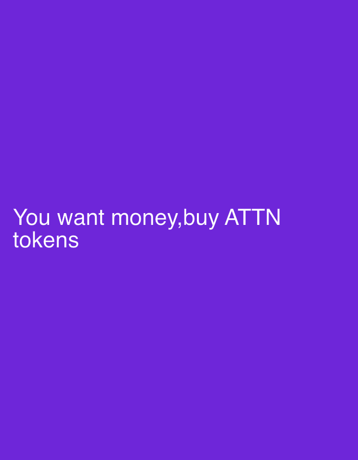 The image is a purple background with the text "You want money, buy ATTN tokens" in white. There is no discernible location in Varna, Bulgaria, people, subjects, objects, actions, interactions, or other environmental details present.