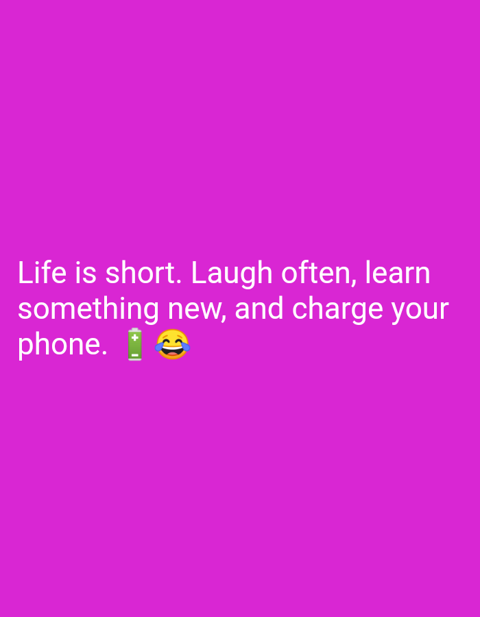 The image displays white text on a vibrant purple background. The text reads: "Life is short. Laugh often, learn something new, and charge your phone. 🔋😂" There are no elements within the image that suggest a location in Karangsambung, Indonesia.