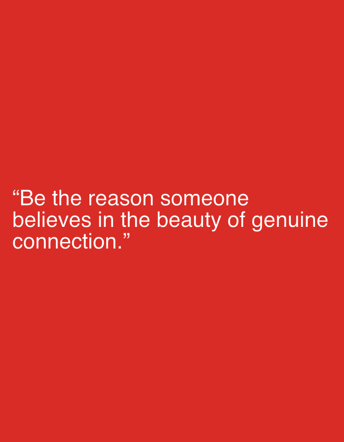 The image features white text presented against a solid, vibrant red background. The text, enclosed in quotation marks, reads: "Be the reason someone believes in the beauty of genuine connection." It is rendered in a clear, sans-serif typeface and positioned in the lower-left section of the frame, occupying approximately a third of the image height. No people, objects, or specific scenes are depicted; the visual content is limited to the inspirational quote and the uniform red field. The absence of additional elements emphasizes the message itself. This media file is associated with Sofiivska Borshchahivka, Ukraine.