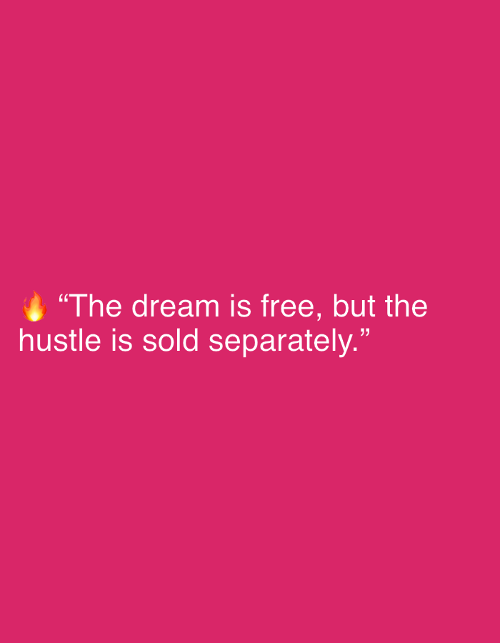 This media file is a digital image with a bright pink background. Centered on the image is white text that reads, "The dream is free, but the hustle is sold separately." To the left of the text is a yellow fire emoji. The image does not depict any people, objects, scenes, or activities. There are no location cues or weather information visible. The only notable detail is the text itself, which appears to be a motivational quote. The context provided states the location is Jalingo, Nigeria, but this is not visually evident in the image.