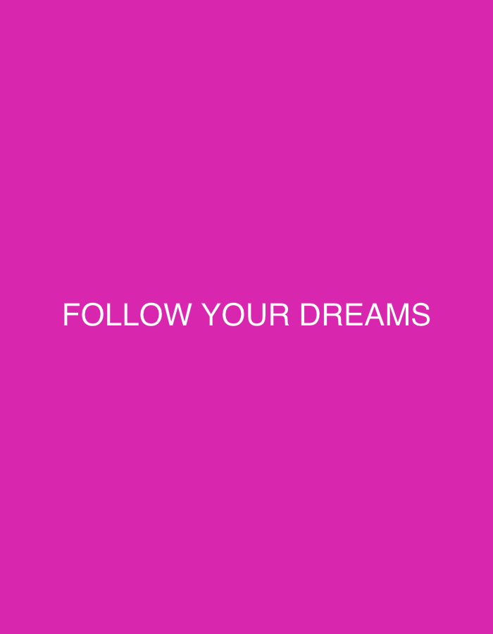 A motivational quote, "FOLLOW YOUR DREAMS," is displayed in white, sans-serif text centered on a solid, bright pink background. The image does not contain any elements that suggest a specific location in Dubai, United Arab Emirates.