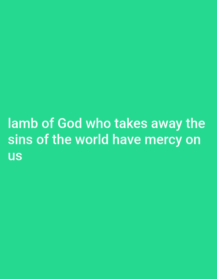 The image displays white text on a vibrant green background. The text reads: "lamb of God who takes away the sins of the world have mercy on us". The text is centered on the screen and appears to be a quote or religious phrase. The image does not contain any information about its location in Gboko, Nigeria.