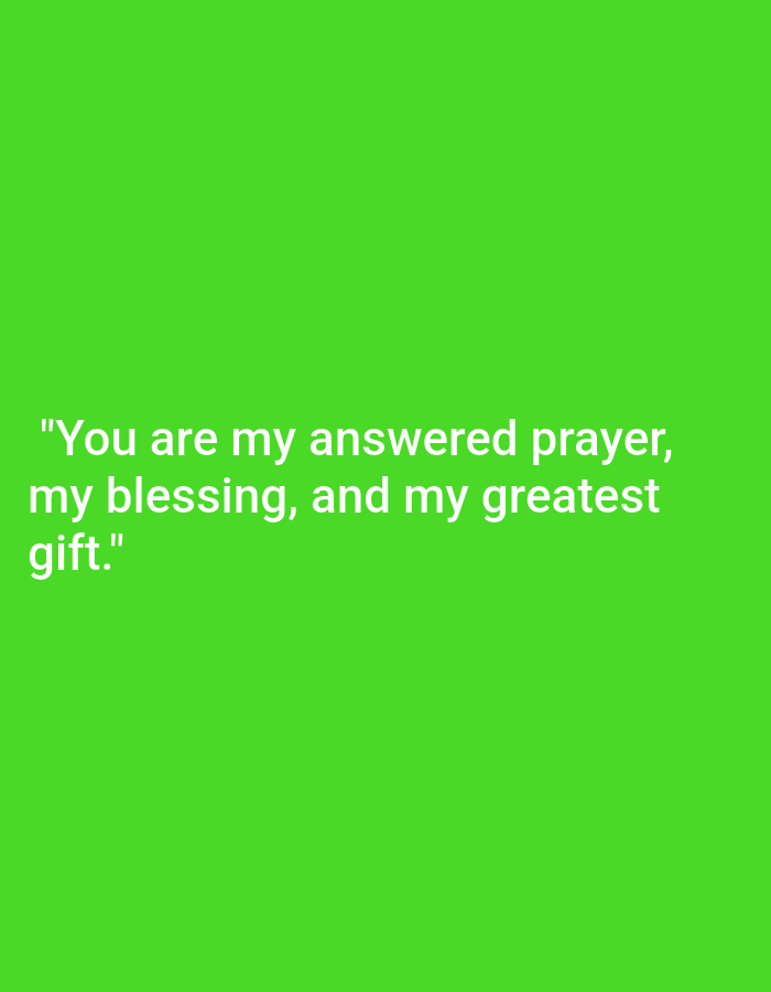 The image is a quote on a bright green background. The quote reads: "You are my answered prayer, my blessing, and my greatest gift." There are no people, objects, or discernible environmental features in the image. The location of Kota Negara Timur, Indonesia is irrelevant to the content of the image.