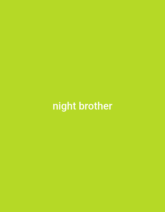 The image is a digital artwork with a bright lime green background. Centered on the image, in white sans-serif text, are the words "night brother". There are no people, objects, or environmental details visible beyond the text and background.