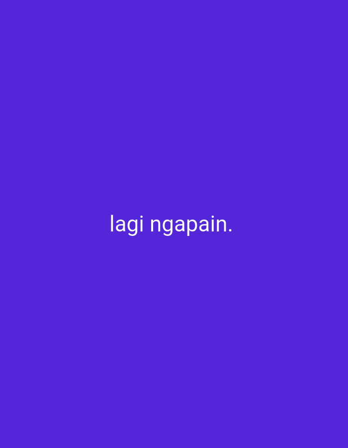 The image is a solid purple background with white text that reads "lagi ngapain." The text is centered horizontally and located in the lower half of the image. There are no other objects, people, or environmental details present. The location in Lakea Satu, Indonesia, is irrelevant to the visual content of the image.