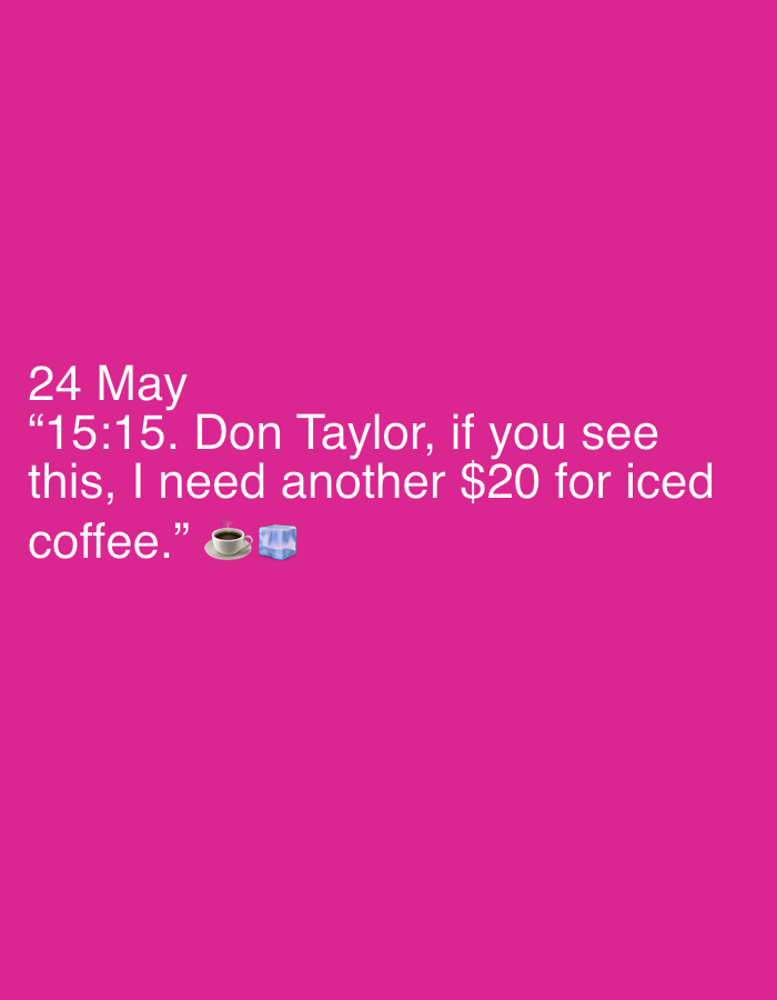 The image is a solid pink color with white text in the lower part. The text is a note addressed to Don Taylor, requesting $20 for iced coffee. The date "24 May" is mentioned, and the time appears to be 15:15. There are emojis of a coffee cup and an ice cube included.