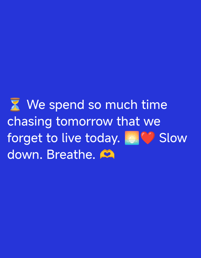 The image shows text on a blue background. The text reads: "We spend so much time chasing tomorrow that we forget to live today. Slow down. Breathe." There are emojis of an hourglass, a sunset, a heart, and a hand gesture forming a heart. There is no indication of a location in Ilado, Nigeria.