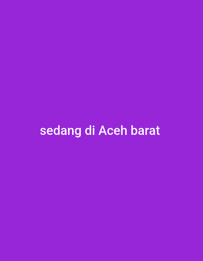 The image is a plain purple background with white text in the center that reads "sedang di Aceh barat". This translates to "currently in West Aceh". There are no people, subjects, objects, actions, interactions, or environmental details to describe.