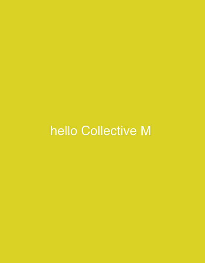 The image displays a minimalist design featuring a solid, bright yellow background. Centered both horizontally and vertically on this vibrant canvas is white, sans-serif text. The visible text reads: "hello Collective M". There are no discernible people, objects, or specific scenes depicted within the image beyond the text and its colored background. No activity or event is taking place, and the image provides no visual cues regarding time of day, weather, or emotions. This media file is associated with the location context of New York, United States of America.