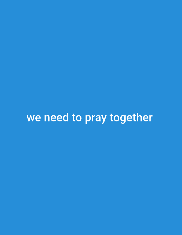 The image shows a blue background with the white text "we need to pray together" in the center.