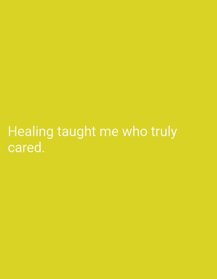 The image is a plain yellow background with white text that reads "Healing taught me who truly cared." There is no discernible location in Hakale, Pakistan, or any other environmental or human elements.