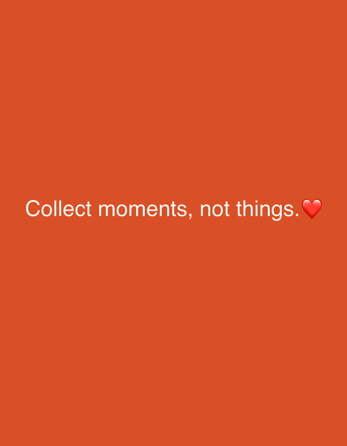 The image is an orange background with the white text "Collect moments, not things." and a red heart emoji at the end of the sentence. There are no people, objects, interactions, or environment depicted in the image.