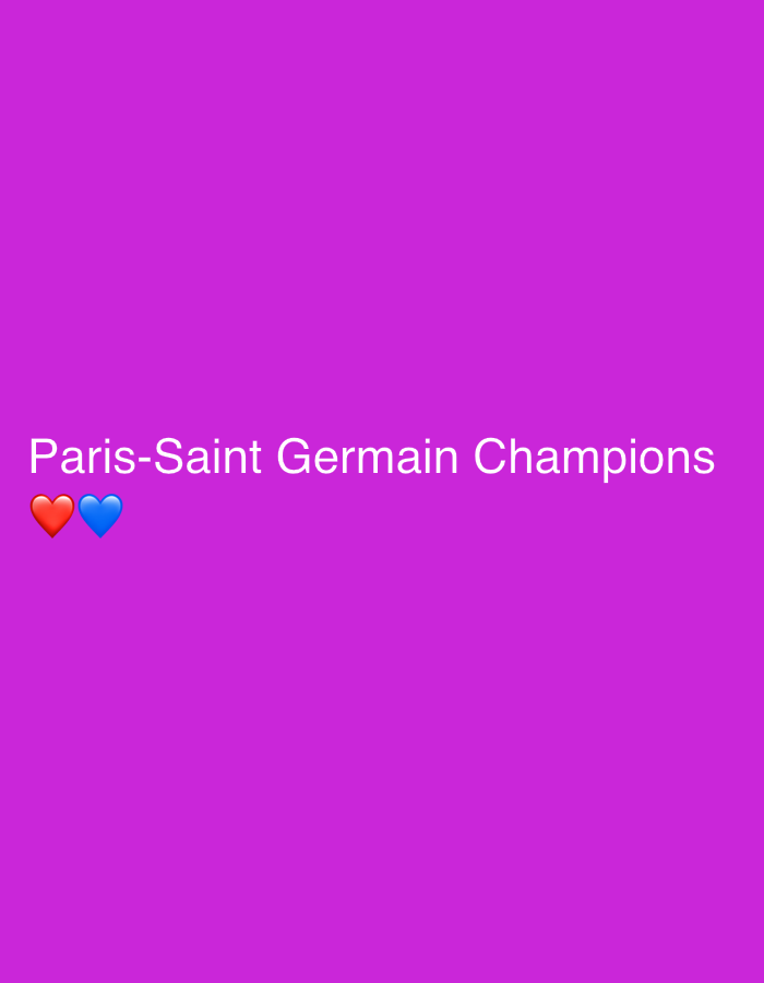 This digital image displays white text and emojis against a solid, vibrant magenta-purple background. In the lower-left section of the image, the text "Paris-Saint Germain Champions" is prominently featured. Directly below this text, a red heart emoji (❤️) is placed next to a blue heart emoji (💙). The image's content suggests a celebratory message or expression of support for the Paris Saint-Germain football club, specifically recognizing them as champions. No people, distinct physical objects (other than the text and emojis), or specific activities are depicted. The background is entirely monochromatic, providing no environmental or locational cues beyond the text itself. While the image's content relates to a sports team, there are no visual elements like stadiums, players, or trophies. The provided location context is Razlog, Bulgaria, but this information is external to the visual content of the image.